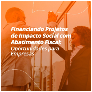 Financiando Projetos de Impacto Social com Abatimento Fiscal: Oportunidades para Empresas
