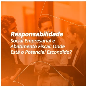 Responsabilidade Social Empresarial e Abatimento Fiscal: Onde Está o Potencial Escondido?